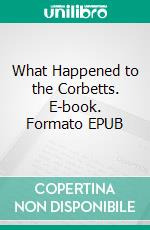 What Happened to the Corbetts. E-book. Formato EPUB ebook di  Nevil Shute