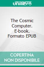 The Cosmic Computer. E-book. Formato EPUB ebook di H. Beam Piper