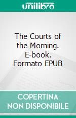 The Courts of the Morning. E-book. Formato EPUB ebook