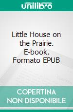 Little House on the Prairie. E-book. Formato EPUB ebook