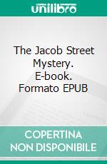 The Jacob Street Mystery. E-book. Formato EPUB ebook