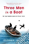 Three Men in a Boat: (To Say Nothing of the Dog). E-book. Formato EPUB ebook di Jerome K. Jerome