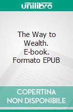 The Way to Wealth. E-book. Formato EPUB ebook