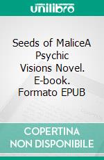 Seeds of MaliceA Psychic Visions Novel. E-book. Formato EPUB ebook