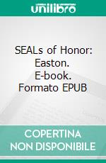 SEALs of Honor: Easton. E-book. Formato EPUB ebook