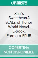 Saul’s SweetheartA SEALs of Honor World Novel. E-book. Formato EPUB ebook