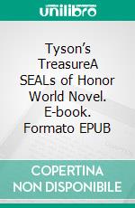 Tyson’s TreasureA SEALs of Honor World Novel. E-book. Formato EPUB ebook