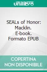 SEALs of Honor: Macklin. E-book. Formato EPUB ebook