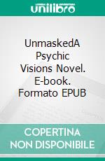 UnmaskedA Psychic Visions Novel. E-book. Formato EPUB ebook