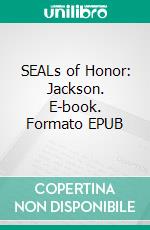 SEALs of Honor: Jackson. E-book. Formato EPUB ebook