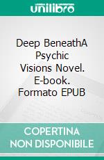 Deep BeneathA Psychic Visions Novel. E-book. Formato EPUB ebook