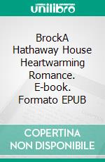 BrockA Hathaway House Heartwarming Romance. E-book. Formato EPUB ebook