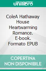 ColeA Hathaway House Heartwarming Romance. E-book. Formato EPUB ebook