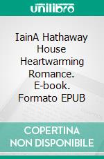 IainA Hathaway House Heartwarming Romance. E-book. Formato EPUB ebook