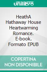 HeathA Hathaway House Heartwarming Romance. E-book. Formato EPUB ebook