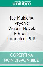 Ice MaidenA Psychic Visions Novel. E-book. Formato EPUB ebook