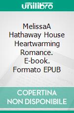 MelissaA Hathaway House Heartwarming Romance. E-book. Formato EPUB ebook