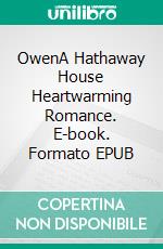 OwenA Hathaway House Heartwarming Romance. E-book. Formato EPUB ebook