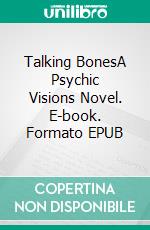 Talking BonesA Psychic Visions Novel. E-book. Formato EPUB ebook