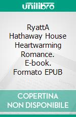 RyattA Hathaway House Heartwarming Romance. E-book. Formato EPUB ebook