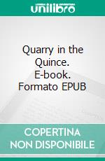 Quarry in the Quince. E-book. Formato EPUB ebook