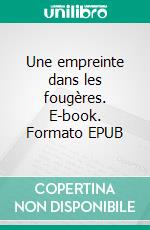 Une empreinte dans les fougères. E-book. Formato EPUB ebook