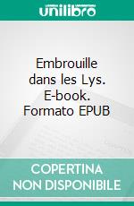 Embrouille dans les Lys. E-book. Formato EPUB ebook