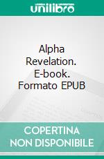 Alpha Revelation. E-book. Formato EPUB ebook di Darla Dunbar