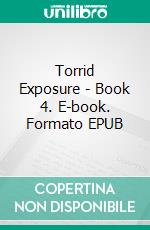 Torrid Exposure - Book 4. E-book. Formato EPUB ebook di Carla Coxwell