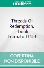 Threads Of Redemption. E-book. Formato EPUB ebook di Malatji Onesimus