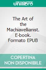 The Art of the Machiavellianist. E-book. Formato EPUB ebook di Onesimus Malatji