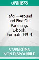 FafoF—Around and Find Out Parenting. E-book. Formato EPUB ebook