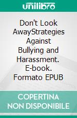 Don't Look AwayStrategies Against Bullying and Harassment. E-book. Formato EPUB ebook