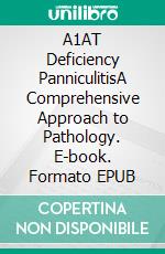 A1AT Deficiency PanniculitisA Comprehensive Approach to Pathology. E-book. Formato EPUB ebook