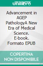 Advancement in AGEP PathologyA New Era of Medical Science. E-book. Formato EPUB ebook