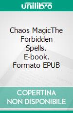 Chaos MagicThe Forbidden Spells. E-book. Formato EPUB ebook