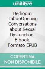 Bedroom TabooOpening Conversations about Sexual Dysfunction. E-book. Formato EPUB ebook