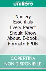 Nursery Essentials Every Parent Should Know About. E-book. Formato EPUB ebook