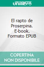 El rapto de Proserpina. E-book. Formato EPUB ebook di Cesar Arístides