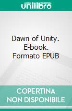Dawn of Unity. E-book. Formato EPUB ebook