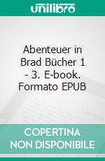 Abenteuer in Brad Bücher 1 - 3. E-book. Formato EPUB ebook di Tao Wong