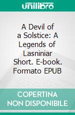 A Devil of a Solstice: A Legends of Lasniniar Short. E-book. Formato EPUB ebook