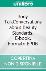 Body TalkConversations about Beauty Standards. E-book. Formato EPUB ebook
