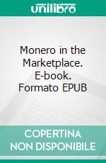 Monero in the Marketplace. E-book. Formato EPUB ebook