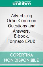 Advertising OnlineCommon Questions and Answers. E-book. Formato EPUB ebook