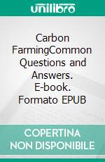 Carbon FarmingCommon Questions and Answers. E-book. Formato EPUB ebook