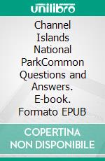 Channel Islands National ParkCommon Questions and Answers. E-book. Formato EPUB ebook