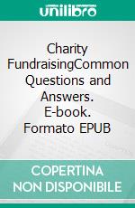Charity FundraisingCommon Questions and Answers. E-book. Formato EPUB ebook