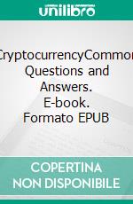CryptocurrencyCommon Questions and Answers. E-book. Formato EPUB ebook