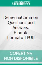 DementiaCommon Questions and Answers. E-book. Formato EPUB ebook